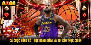 Cá Cược Bóng Rổ - Đọc Bảng Điểm Và Soi Kèo Thực Chiến