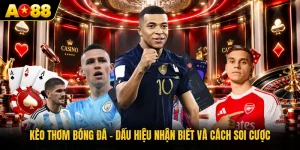 Kèo Thơm Bóng Đá - Dấu Hiệu Nhận Biết Và Cách Soi Cược